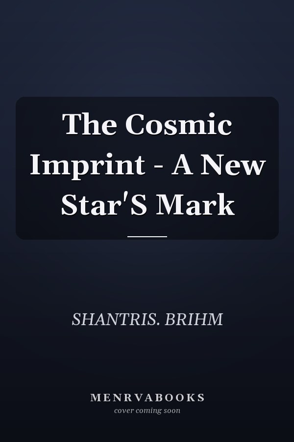 The Cosmic Imprint - A New Star'S Mark