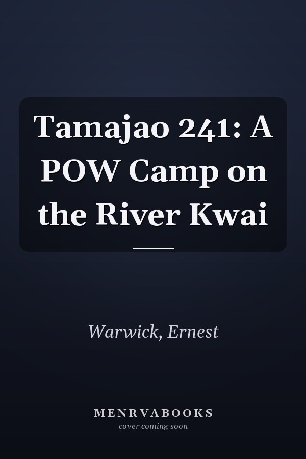 Tamajao 241: A POW Camp on the River Kwai