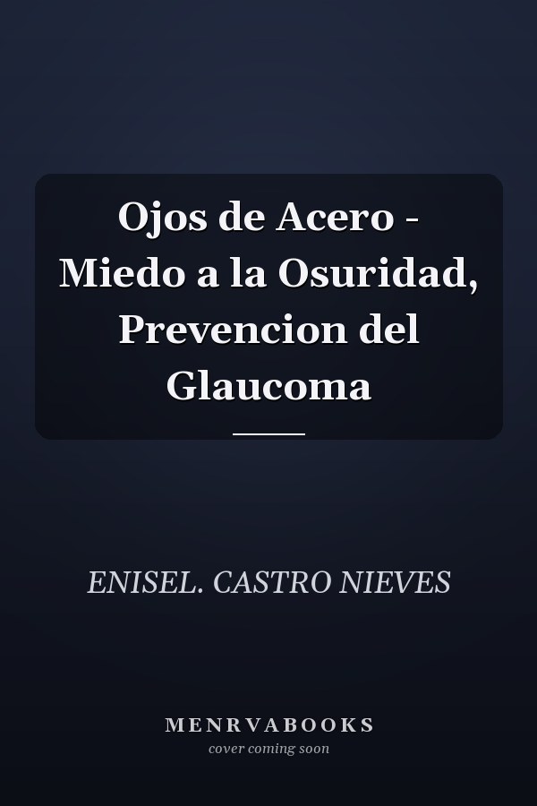 Ojos de Acero - Miedo a la Osuridad, Prevencion del Glaucoma