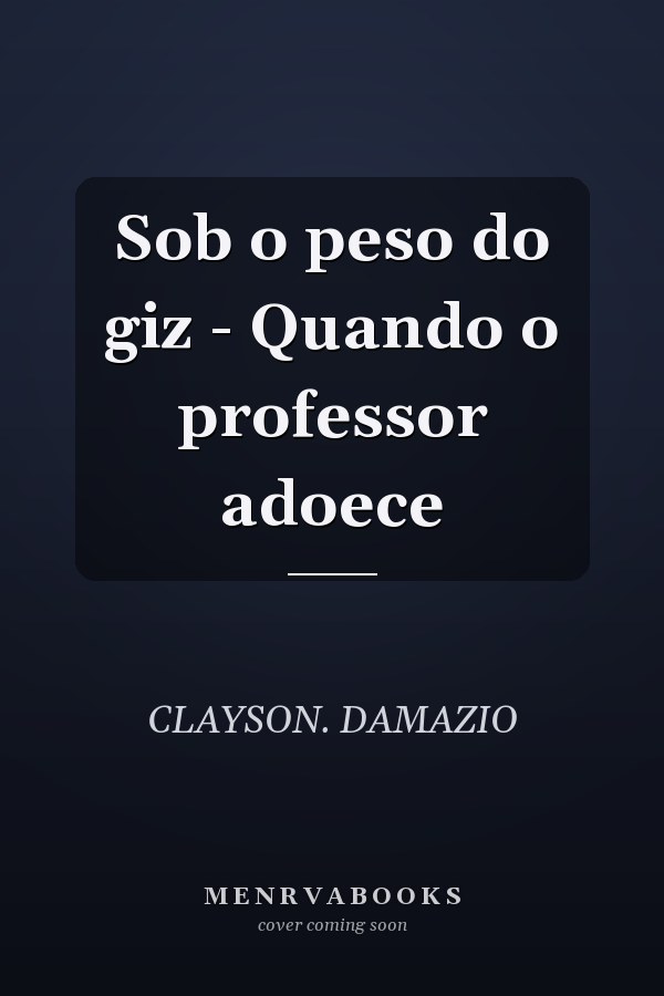 Sob o peso do giz - Quando o professor adoece