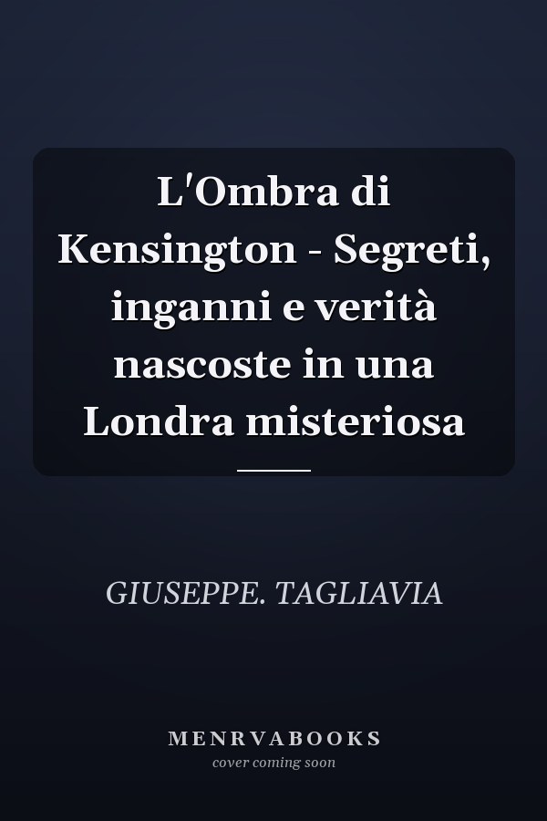 L'Ombra di Kensington - Segreti, inganni e verità nascoste in una Londra misteriosa