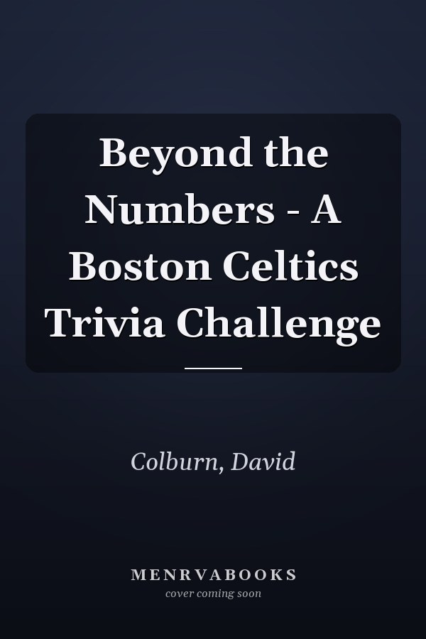 Beyond the Numbers - A Boston Celtics Trivia Challenge