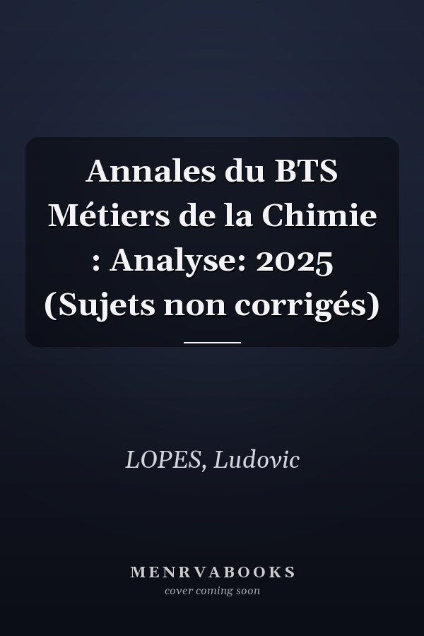 Annales du BTS Métiers de la Chimie : Analyse: 2025 (Sujets non corrigés)