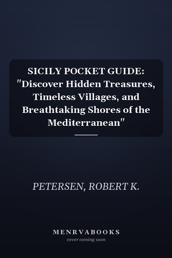 SICILY POCKET GUIDE: "Discover Hidden Treasures, Timeless Villages, and Breathtaking Shores of the Mediterranean"