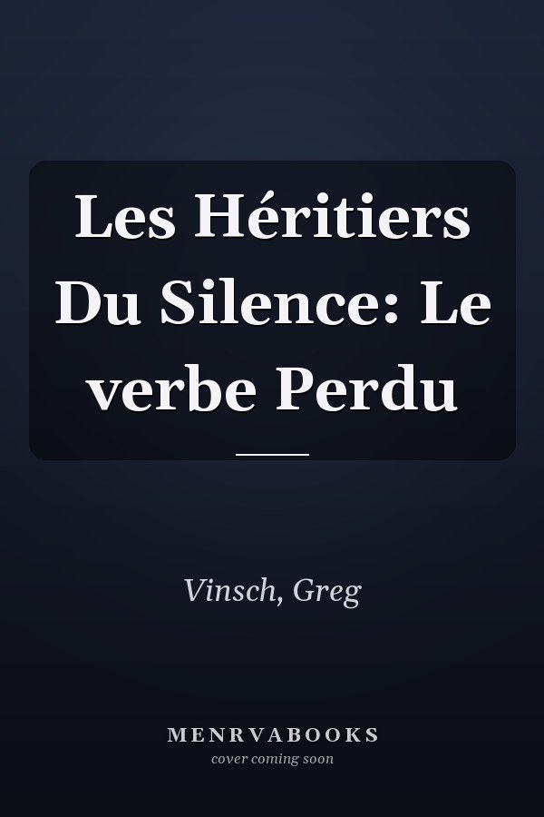 Les Héritiers Du Silence: Le verbe Perdu