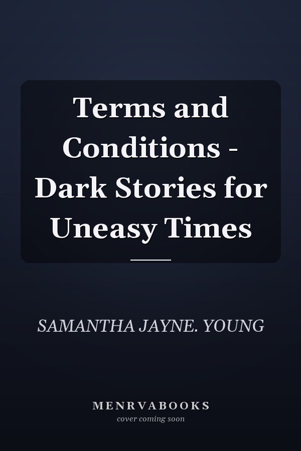 Terms and Conditions - Dark Stories for Uneasy Times