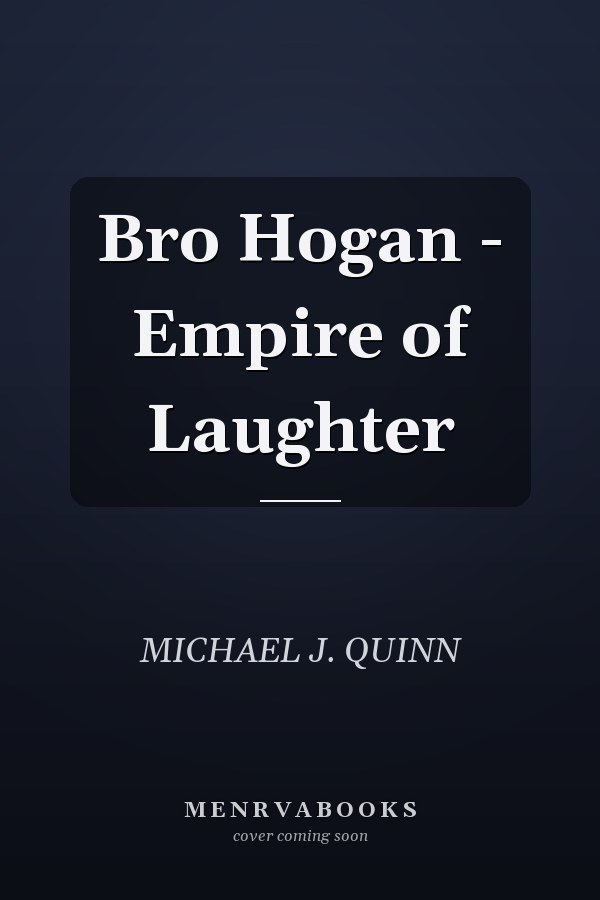 Bro Hogan - Empire of Laughter