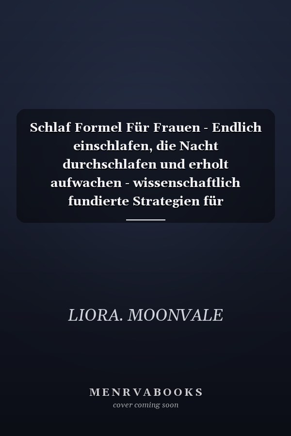 Schlaf Formel Für Frauen - Endlich einschlafen, die Nacht durchschlafen und erholt aufwachen - wissenschaftlich fundierte Strategien für Stressabbau, Hormonbalance und Routinen in jeder Lebensphase