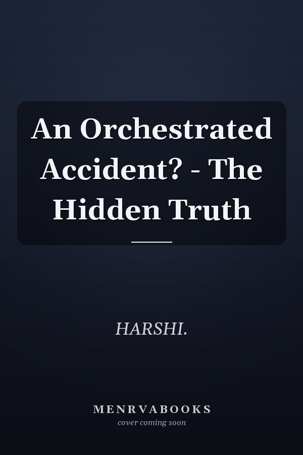 An Orchestrated Accident? - The Hidden Truth