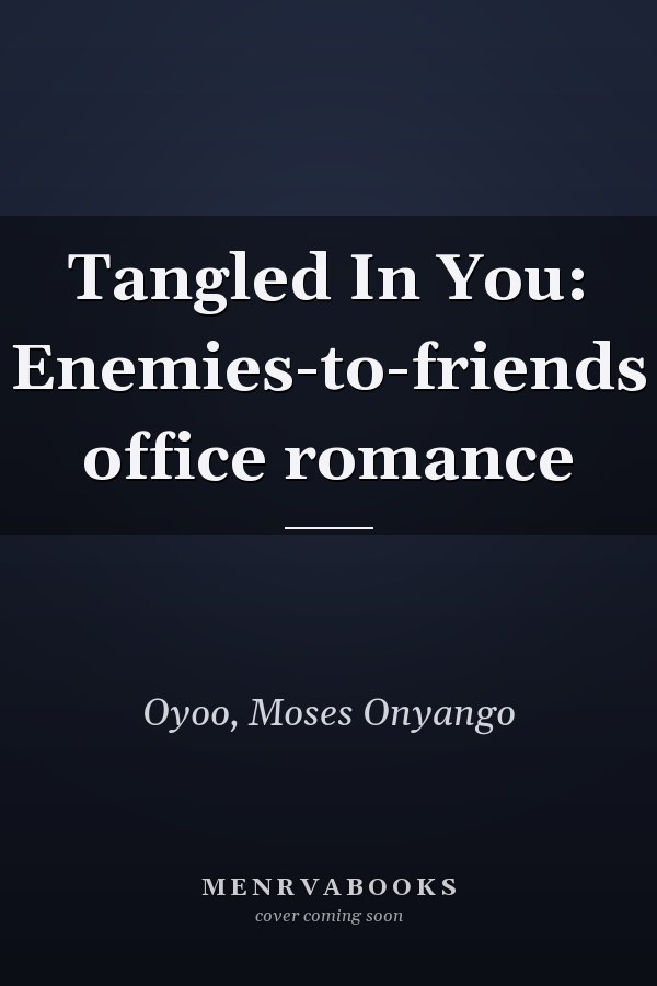 Tangled In You: Enemies-to-friends office romance