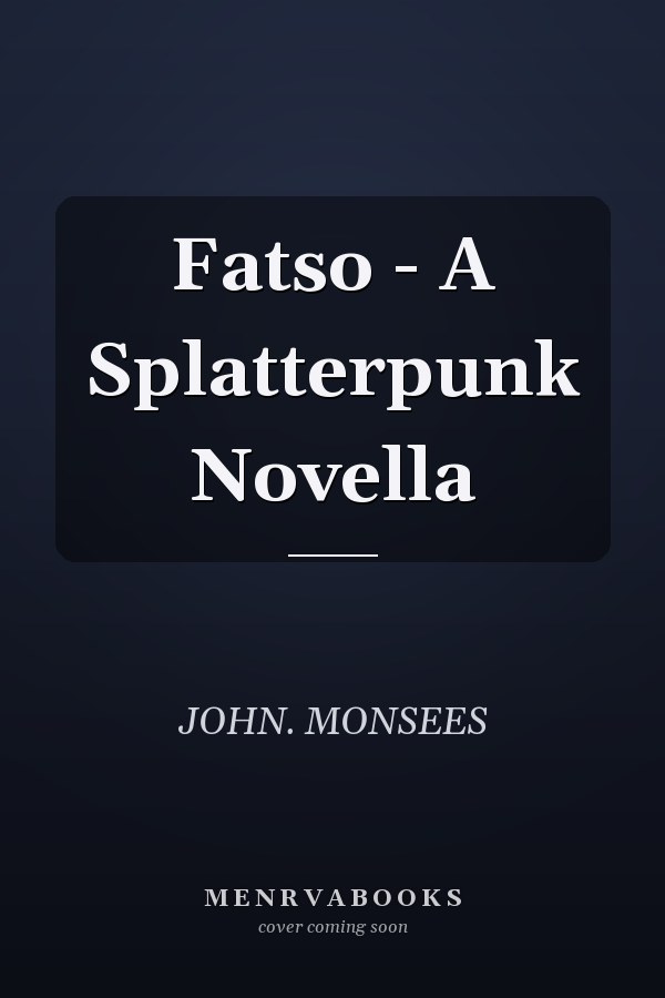 Fatso - A Splatterpunk Novella