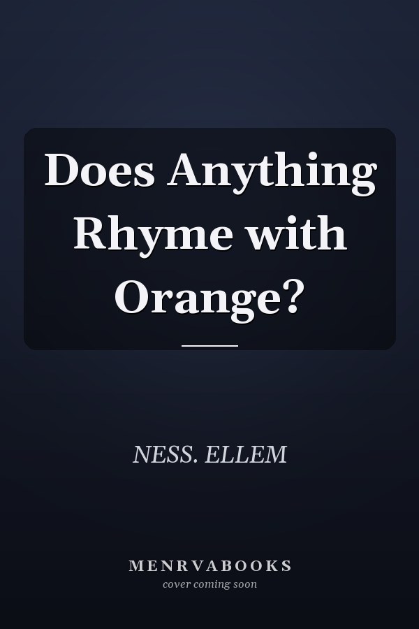 Does Anything Rhyme with Orange?