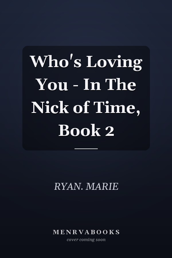 Who's Loving You - In The Nick of Time, Book 2