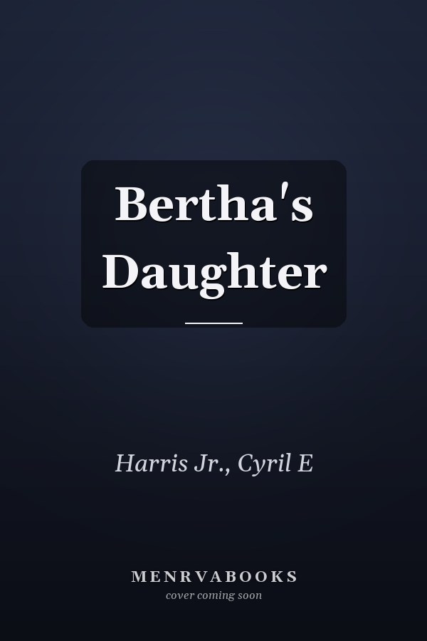Bertha's Daughter