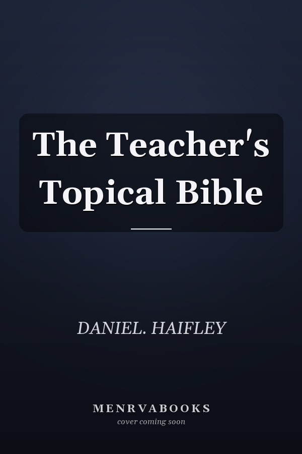 The Teacher's Topical Bible