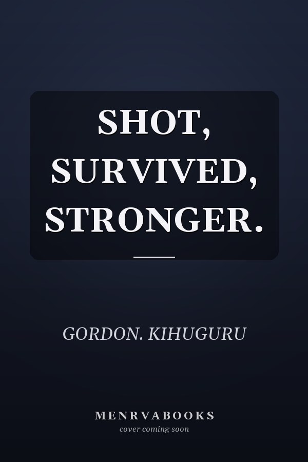 SHOT, SURVIVED, STRONGER.