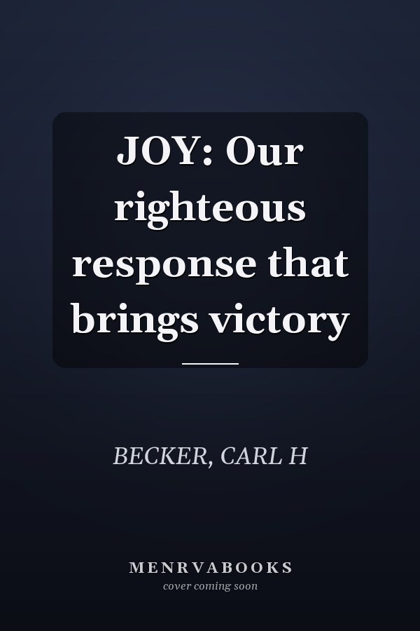 JOY: Our righteous response that brings victory