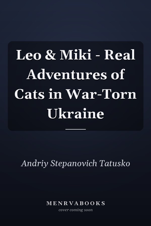 Leo & Miki - Real Adventures of Cats in War-Torn Ukraine