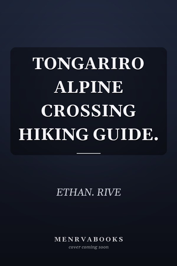 TONGARIRO ALPINE CROSSING HIKING GUIDE.