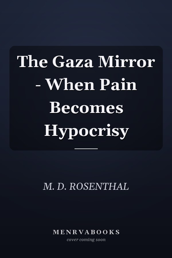 The Gaza Mirror - When Pain Becomes Hypocrisy