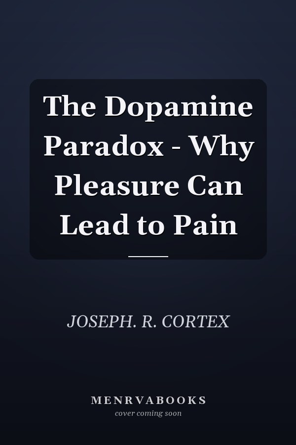 The Dopamine Paradox - Why Pleasure Can Lead to Pain