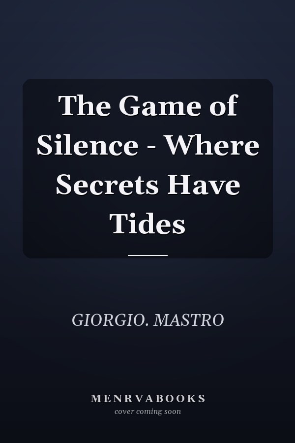 The Game of Silence - Where Secrets Have Tides