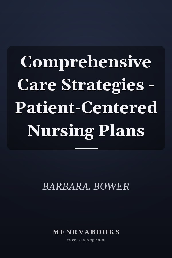 Comprehensive Care Strategies - Patient-Centered Nursing Plans
