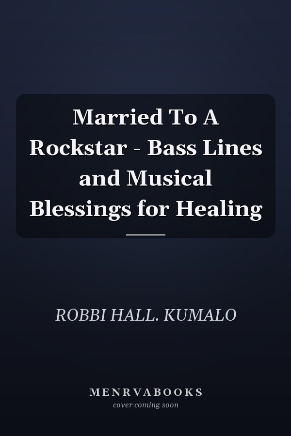 Married To A Rockstar - Bass Lines and Musical Blessings for Healing