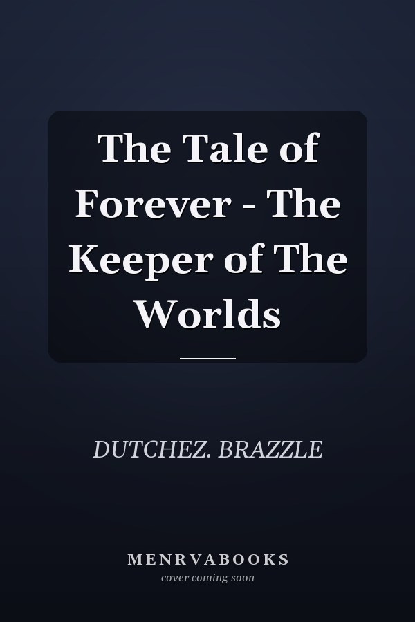 The Tale of Forever - The Keeper of The Worlds