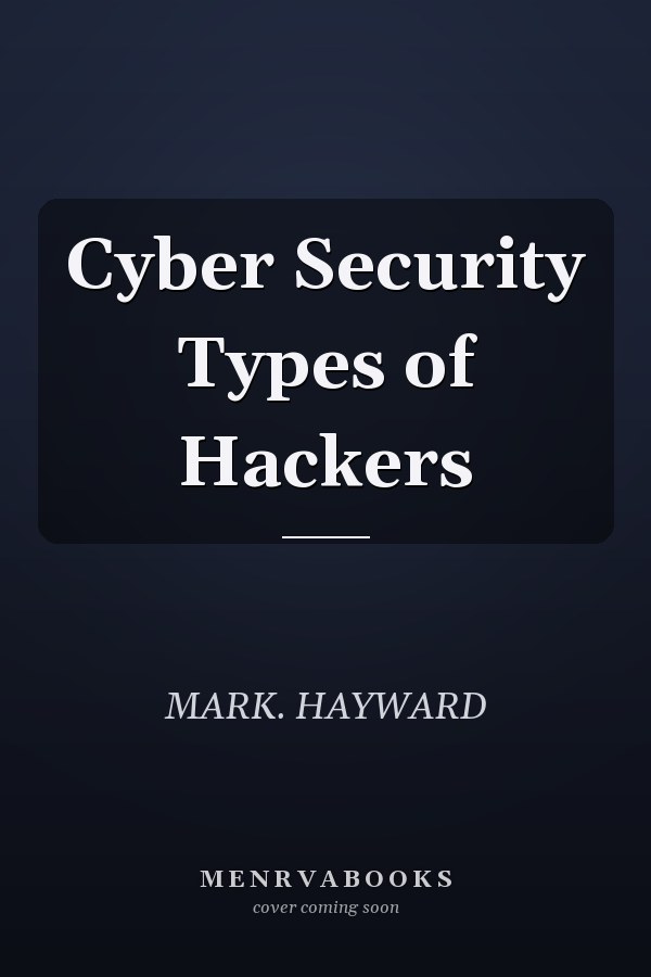 Cyber Security Types of Hackers