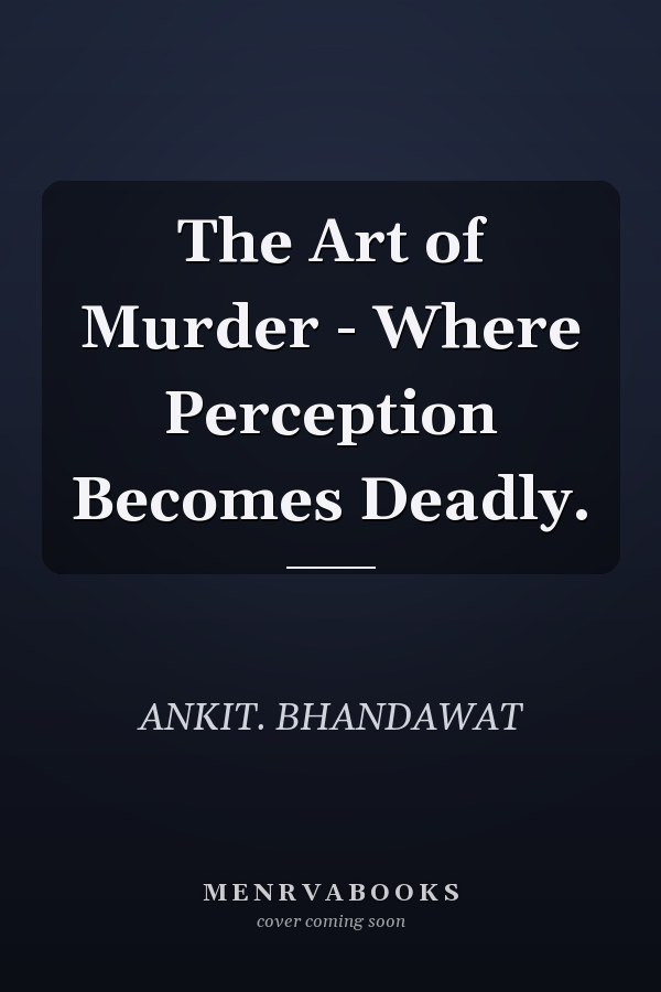 The Art of Murder - Where Perception Becomes Deadly.