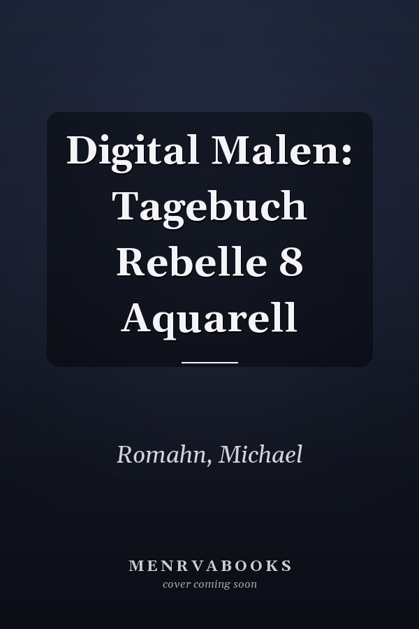 Digital Malen: Tagebuch Rebelle 8 Aquarell