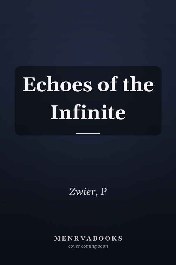 Echoes of the Infinite