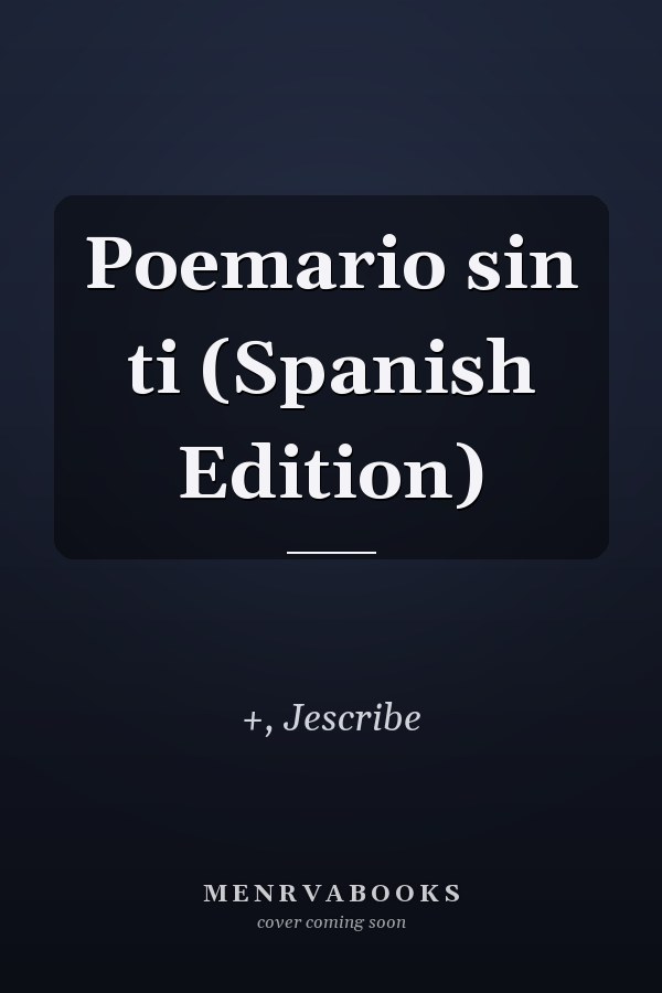 Poemario sin ti (Spanish Edition)