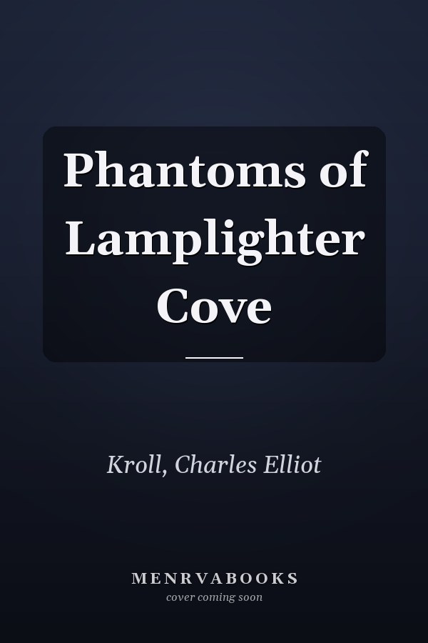 Phantoms of Lamplighter Cove