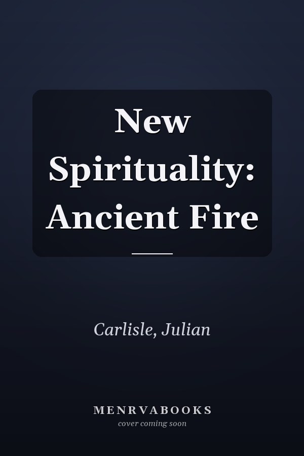 New Spirituality: Ancient Fire