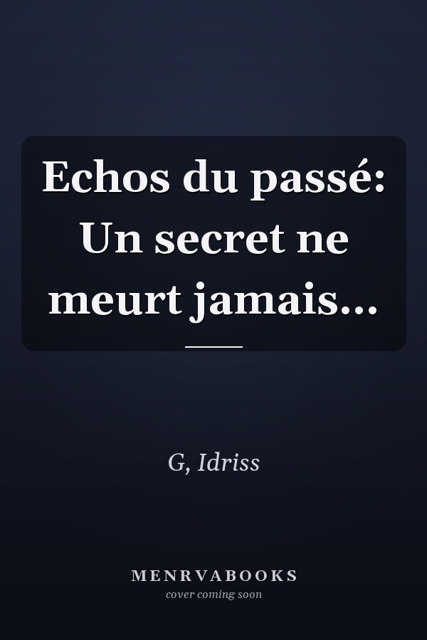 Echos du passé: Un secret ne meurt jamais...