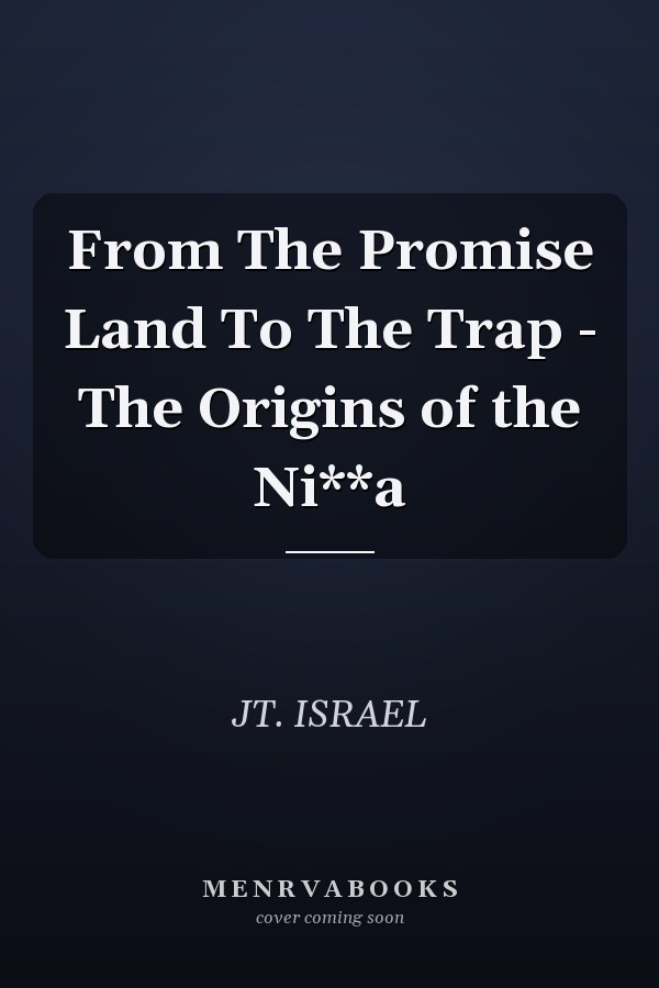 From The Promise Land To The Trap - The Origins of the Ni**a