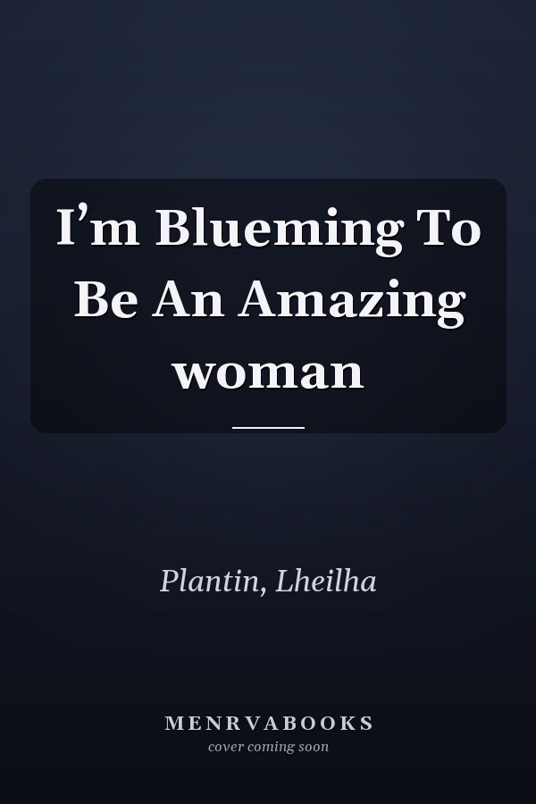 I’m Blueming To Be An Amazing woman