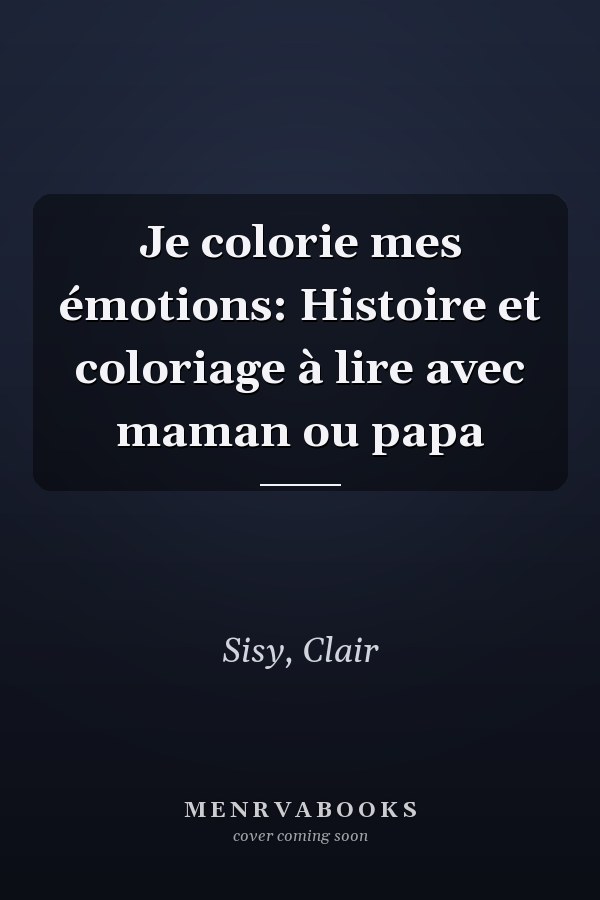 Je colorie mes émotions: Histoire et coloriage à lire avec maman ou papa