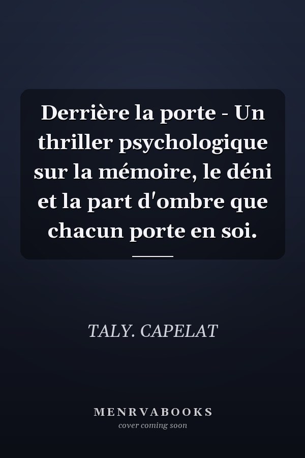 Derrière la porte - Un thriller psychologique sur la mémoire, le déni et la part d'ombre que chacun porte en soi.