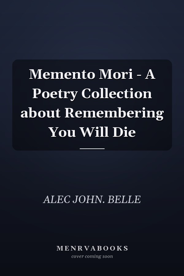 Memento Mori - A Poetry Collection about Remembering You Will Die