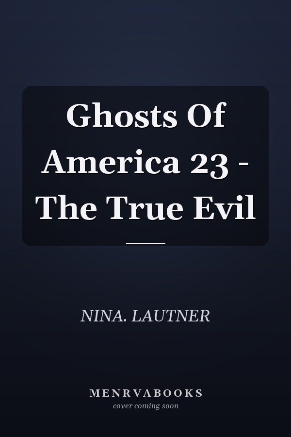 Ghosts Of America 23 - The True Evil
