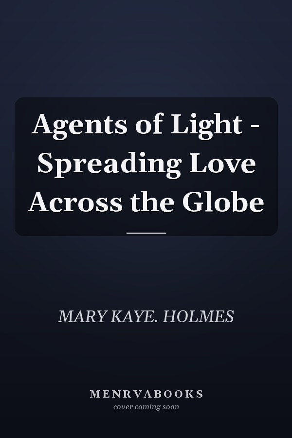 Agents of Light - Spreading Love Across the Globe