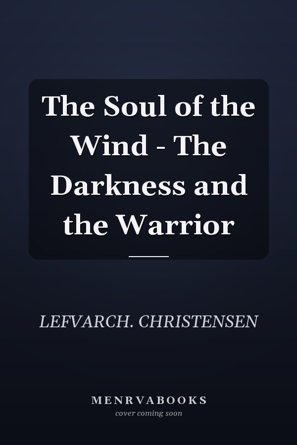 The Soul of the Wind - The Darkness and the Warrior