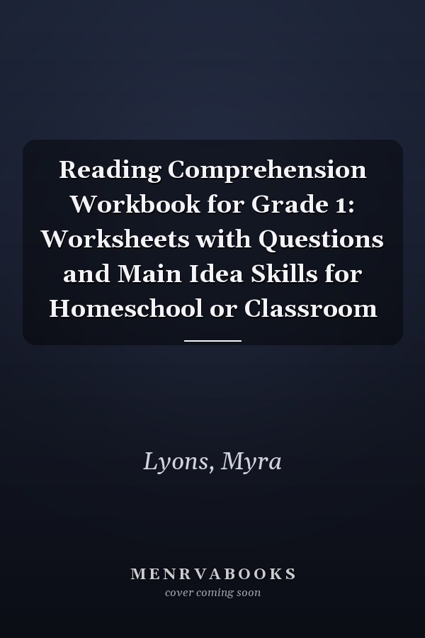 Reading Comprehension Workbook for Grade 1: Worksheets with Questions and Main Idea Skills for Homeschool or Classroom