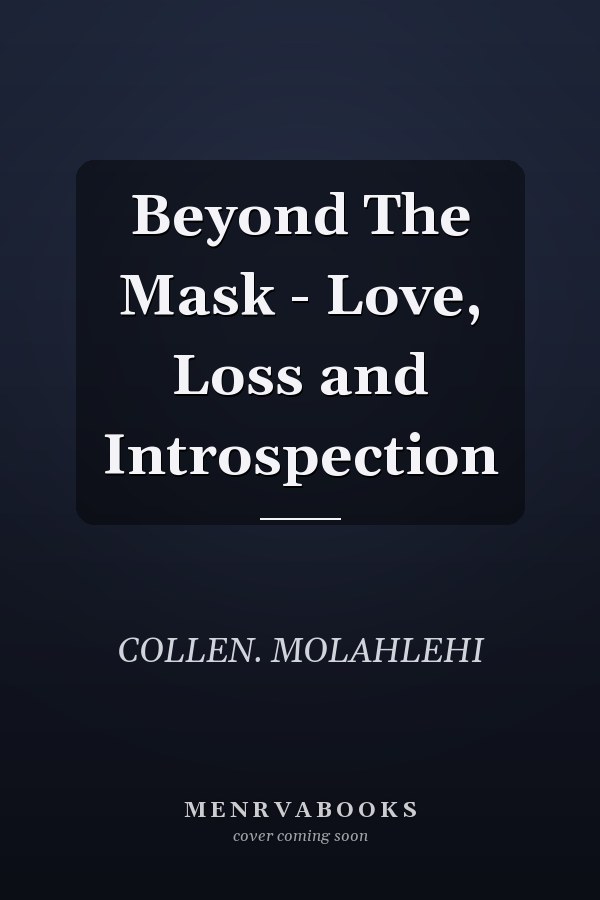 Beyond The Mask - Love, Loss and Introspection