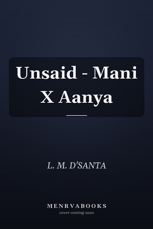 Unsaid - Mani X Aanya