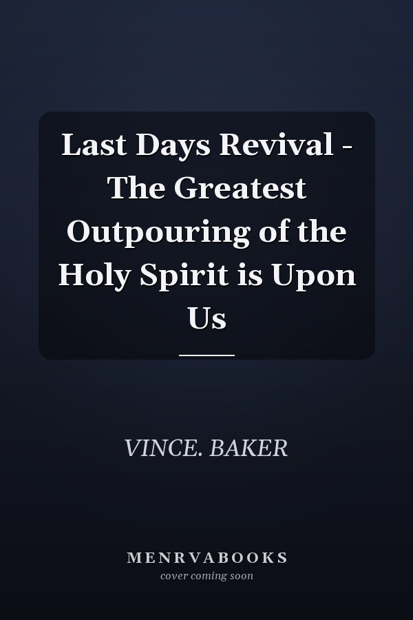 Last Days Revival - The Greatest Outpouring of the Holy Spirit is Upon Us