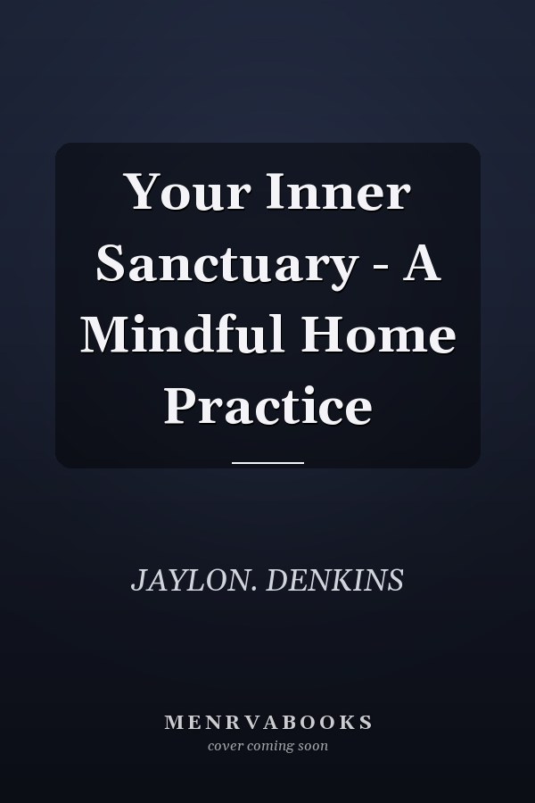 Your Inner Sanctuary - A Mindful Home Practice
